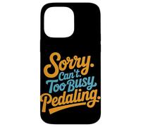 Lo siento, no puedo demasiado ocupado Pedaleo Viaje en bicicleta Carcasa para iPhone 14 Pro Max