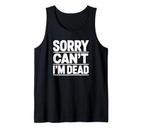 Lo Siento, no Puedo Estar Muerto Camiseta sin Mangas