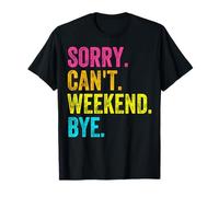 Lo siento, no puedo fin de semana, adiós, maestro estudiante Camiseta