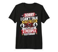Lo Siento, no Puedo Hablar contigo Hoy Hablé con 2 Personas Camiseta Premium