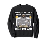 Lo Siento, no Puedo Hablar, Estoy al teléfono con mi papá Ouija Sudadera