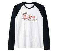 Lo siento, no puedo hablar, hablé con dos personas ayer Gracioso Camiseta Manga Raglan