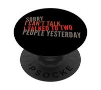 Lo siento, no puedo hablar, hablé con dos personas ayer Gracioso PopSockets PopGrip Adhesivo