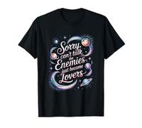 Lo siento, no puedo hablar Los enemigos se convirtieron en amantes Romance Camiseta