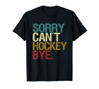 Lo siento no puedo Hockey bye Camiseta