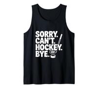Lo Siento no Puedo Hockey Bye Funny Ice Sports Humor Camiseta sin Mangas