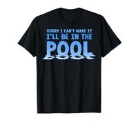 Lo siento, no puedo ir. Estaré en la piscina, es divertido nadar Camiseta