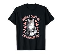 Lo Siento, No Puedo Ir. Soy Un Gato Interior Camiseta