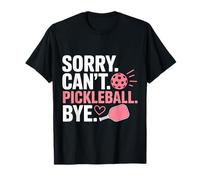 Lo Siento, No Puedo Jugar Al Pickleball. Adiós. Pickleball Camiseta
