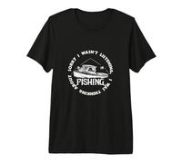 Lo Siento, no Puedo listar, lo Que piensan Acerca de la Pesca Camiseta Premium