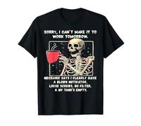 Lo Siento, no Puedo Llegar a Trabajar mañana, el mecánico Dice Que Estoy Claro Camiseta
