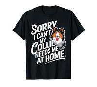 Lo siento, no puedo, mi collie me necesita Camiseta