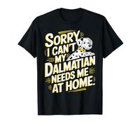 Lo siento, no puedo, mi dálmata me necesita Camiseta