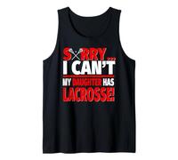Lo Siento, no Puedo mi Hija Tiene Lacrosse - Mamá o papá Camiseta sin Mangas