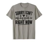 Lo Siento, no Puedo, mi Perro me Necesita Ahora Mismo, Amante de los Perros Divertidos Camiseta