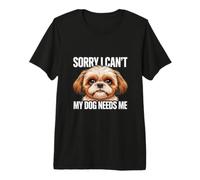 Lo Siento, no Puedo, mi Perro me Necesita Lindo Shih Tzu Camiseta Premium