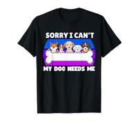Lo Siento, no Puedo, mi Perro me Necesita, Padre de Perro, mamá de Perro, papá de Perro Camiseta