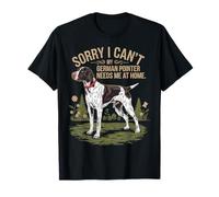 Lo siento, no puedo, mi puntero alemán me necesita Camiseta