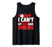 Lo Siento, no Puedo mis Hijos Tener Bolos - Bowling Mom or Dad Camiseta sin Mangas
