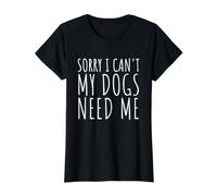 Lo Siento, no Puedo, mis Perros me Necesitan - Funny Dog Moms & Dads Camiseta gráfica económica, Mujer, Negro, L