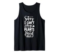 Lo siento, no puedo, mis plantas necesitan jardinería Jardinero amante del jardín Camiseta sin Mangas