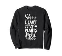 Lo siento, no puedo, mis plantas necesitan jardinería Jardinero amante del jardín Sudadera