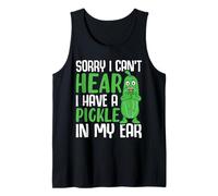 Lo Siento, no Puedo oír Que Tengo un pepinillo en el oído Camiseta sin Mangas