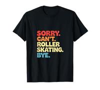 Lo siento, no puedo patinar adiós, patinaje sobre ruedas Camiseta