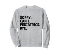 Lo siento no puedo pediatría Adiós Médico Pediatría Pediatras Sudadera