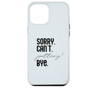LO Siento. NO Puedo. Pottery! ADIÓS. Potter Ceramics Meme EN LA Espalda Carcasa para iPhone 12 Pro MAX