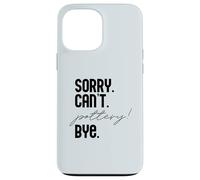 LO Siento. NO Puedo. Pottery! ADIÓS. Potter Ceramics Meme EN LA Espalda Carcasa para iPhone 13 Pro MAX