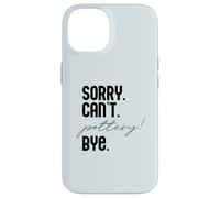 LO Siento. NO Puedo. Pottery! ADIÓS. Potter Ceramics Meme EN LA Espalda Carcasa para iPhone 14