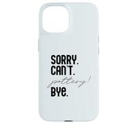 LO Siento. NO Puedo. Pottery! ADIÓS. Potter Ceramics Meme EN LA Espalda Carcasa para iPhone 15