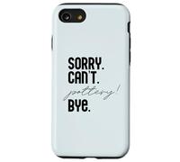 LO Siento. NO Puedo. Pottery! ADIÓS. Potter Ceramics Meme EN LA Espalda Carcasa para iPhone SE (2020) / 7/8