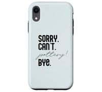 LO Siento. NO Puedo. Pottery! ADIÓS. Potter Ceramics Meme EN LA Espalda Carcasa para iPhone XR
