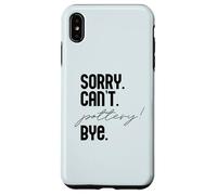 LO Siento. NO Puedo. Pottery! ADIÓS. Potter Ceramics Meme EN LA Espalda Carcasa para iPhone XS MAX