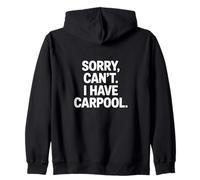 Lo Siento, no Puedo Tener Coche compartido mamá Vida vehículo Sudadera con Capucha