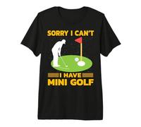 Lo Siento, no Puedo Tener Mini Golf Champion Humor Camiseta Premium