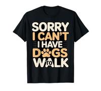 Lo Siento, no Puedo Tener Perros para pasear Amante de los Perros Camiseta