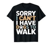 Lo Siento, no Puedo Tener Perros para pasear Amante de los Perros Camiseta