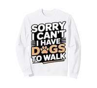 Lo Siento, no Puedo Tener Perros para pasear Amante de los Perros Sudadera