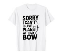 Lo Siento, no Puedo, Tengo Planes con mi Arco Camiseta