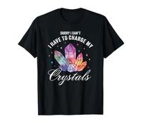 Lo Siento, no Puedo, Tengo Que Cargar mis Cristales Camiseta