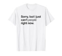 Lo Siento, Pero no Puedo Gente Ahora Mismo (Declaración Divertida) Camiseta