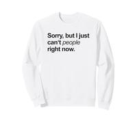 Lo Siento, Pero no Puedo Gente Ahora Mismo (Declaración más Solitaria) Sudadera