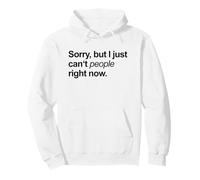 Lo Siento, Pero no Puedo Gente Ahora Mismo (Declaración más Solitaria) Sudadera con Capucha