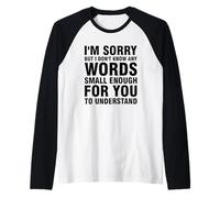 Lo Siento, Pero no sé Ninguna Palabra lo Suficientemente pequeña Camiseta Manga Raglan