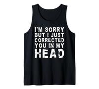 Lo Siento, Pero te corrigí en mi Cabeza | Divertido Camiseta sin Mangas