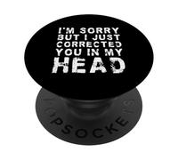 Lo Siento, Pero te corrigí en mi Cabeza | Divertido PopSockets PopGrip Adhesivo