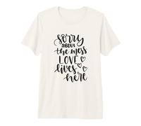 Lo Siento por el desorden Love Lives Here Funny Housewarming Camiseta Premium